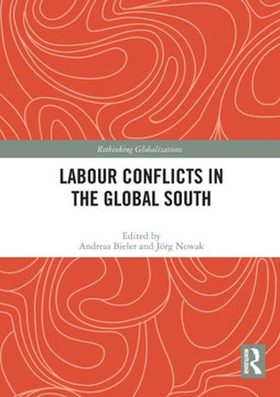 Labour Conflicts in the Global South Labour Conflicts in the Global South