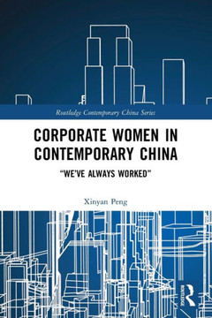 Corporate Women in Contemporary China : "We've Always Worked"