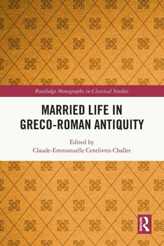 Married Life in Greco-Roman Antiquity Married Life in Greco-Roman Antiquity