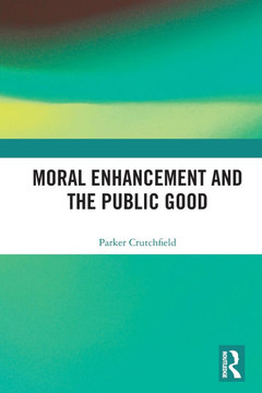 Moral Enhancement and the Public Good Moral Enhancement and the Public Good