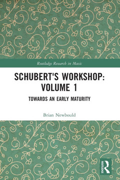 Schubert's Workshop : Towards an Early Maturity
