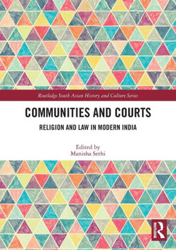 Communities and Courts : Religion and Law in Modern India Communities and Courts : Religion and Law in Modern India