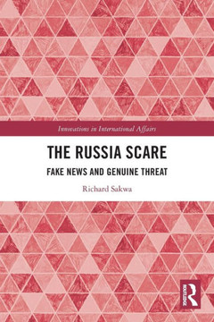 The Russia Scare : Fake News and Genuine Threat