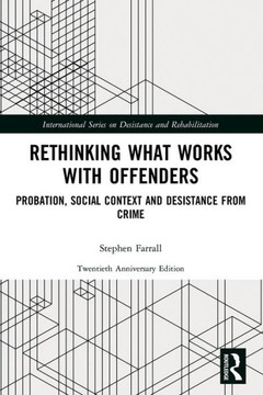 Rethinking what Works with Offenders : Probation, Social Context and Desistance from Crime Rethinking what Works with Offenders : Probation, Social Context and Desistance from Crime