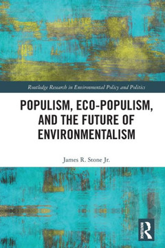 Populism, Eco-populism, and the Future of Environmentalism Populism, Eco-populism, and the Future of Environmentalism