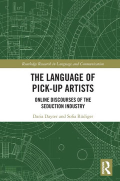 The Language of Pick-up Artists : Selling Online Discourses of the Seduction Industry