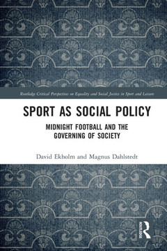 Sport as Social Policy : Midnight Football and the Governing of Society Sport as Social Policy : Midnight Football and the Governing of Society