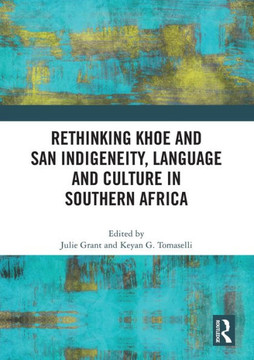 Rethinking Khoe and San Indigeneity, Language and Culture in Southern Africa