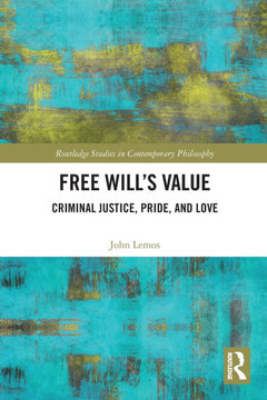 Free Will's Value : Criminal Justice, Pride, and Love