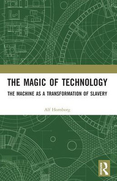 The Magic of Technology : The Machine as a Transformation of Slavery