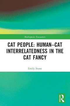Cat People : Human-cat Interrelatedness in the Cat Fancy Cat People : Human-cat Interrelatedness in the Cat Fancy