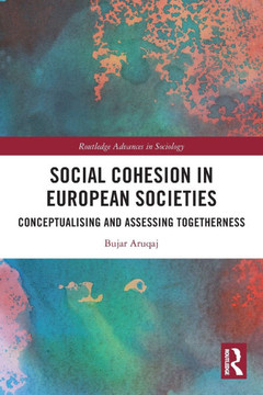 Social Cohesion in European Societies : Conceptualizing and Assessing Togetherness