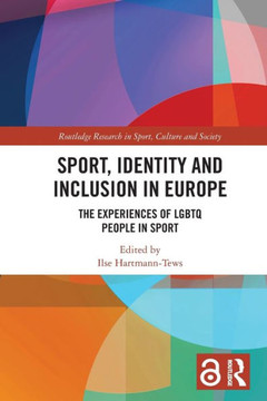 Sport, Identity and Inclusion in Europe : The Experiences of LGBTQ People in Sport Sport, Identity and Inclusion in Europe : The Experiences of LGBTQ People in Sport
