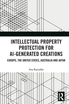 Intellectual Property Protection for AI-generated Creations Europe, United States, Australia and Japan