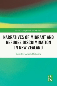 Narratives of Migrant and Refugee Discrimination in New Zealand Narratives of Migrant and Refugee Discrimination in New Zealand