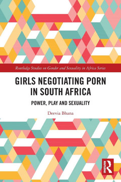 Girls Negotiating Porn in South Africa : Power, Play, and Sexuality