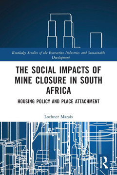 The Social Impacts of Mine Closure in South Africa : Housing Policy and Place Attachment