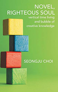 Righteous Soul : Vertical Time Living and Bubble of Creative Knowledge