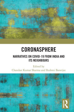 Coronasphere : Narratives on COVID 19 from India and Its Neighbours