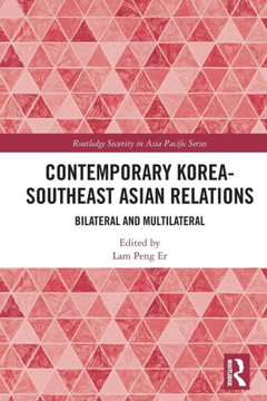 Contemporary Korea-Southeast Asian Relations : Bilateral and Multilateral