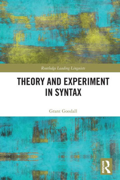 Theory and Experiment in Syntax Theory and Experiment in Syntax