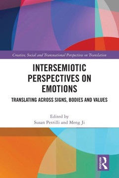Intersemiotic Perspectives on Emotions : Translating Across Signs, Bodies and Values