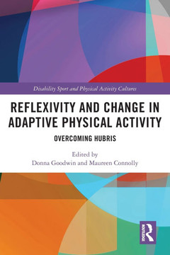 Reflexivity and Change in Adaptive Physical Activity : Overcoming Hubris