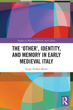 The 'Other', Identity, and Memory in Early Medieval Italy