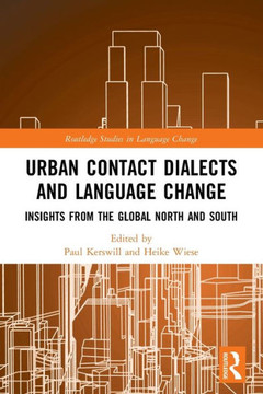 Urban Contact Dialects and Language Change : Insights from the Global North and South