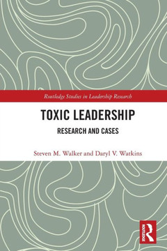 Toxic Leadership : Research and Cases Toxic Leadership : Research and Cases