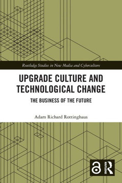 Upgrade Culture and Technological Change : The Business of the Future
