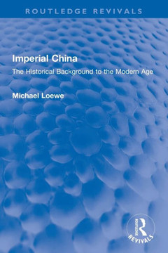 Imperial China : The Historical Background to the Modern Age