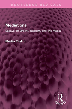 Mediations : Essays on Brecht, Beckett, and the Media