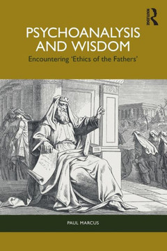 Psychoanalysis and Wisdom : Encountering 'Ethics of the Fathers' Psychoanalysis and Wisdom : Encountering 'Ethics of the Fathers'