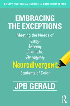 Embracing the Exceptions : Meeting the Needs of Neurodivergent Students of Color Embracing the Exceptions : Meeting the Needs of Neurodivergent Students of Color