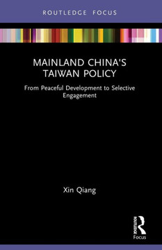 Mainland China's Taiwan Policy : From Peaceful Development to Selective Engagement