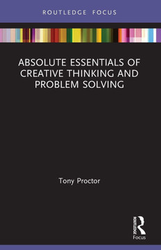 Absolute Essentials of Creative Thinking and Problem Solving Absolute Essentials of Creative Thinking and Problem Solving