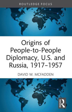 Origins of People-to-people Diplomacy, U.S. and Russia, 1917-1957