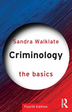 Criminology: The Basics Criminology: The Basics