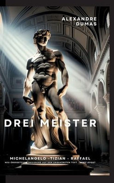 Drei Meister : Michelangelo - Tizian - Raffael