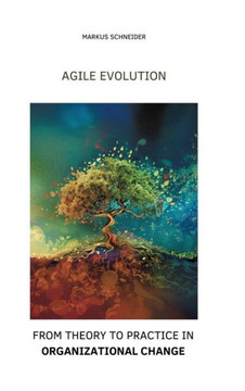 Agile Evolution : From Thory to Practice in Organizational Change