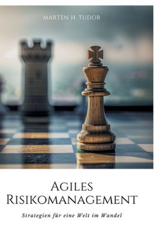 Agiles Risikomanagement : Strategien für eine Welt im Wandel