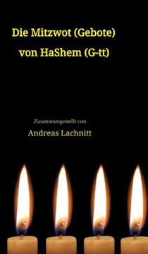 Die Mitzwot (Gebote) von HaShem (G-tt) - Einleitung : Sein Wille ist sein Gebot. Sein Gebot ist sein Gesetz. Die Mitzwot (Gebote) von HaShem (G-tt) - Einleitung : Sein Wille ist sein Gebot. Sein Gebot ist sein Gesetz.