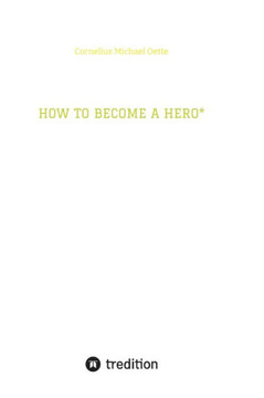 HOW TO BECOME A HERO* : & Eco Social Entrepreneur Caring for Creation!
