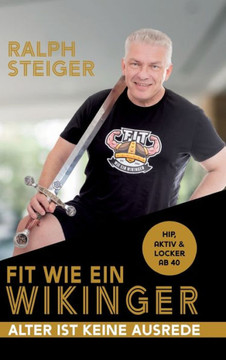 Fit wie ein Wikinger : Hip, aktiv und locker ab 40