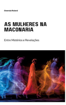As Mulheres na Maçonaria : Entre Mistérios e Revelações