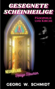 Gesegnete Scheinheilige : Pädophilie und Kirche