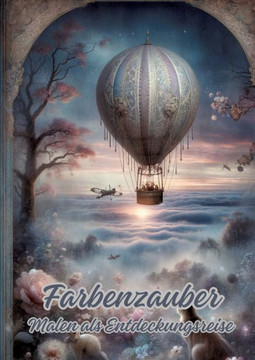 Farbenzauber : Malen als Entdeckungsreise