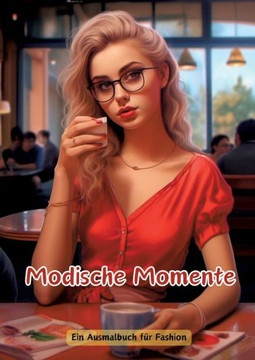 Modische Momente : Ein Ausmalbuch Für Fashion