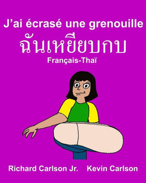 Jai écrasé une grenouille : Livre d'images pour enfants Français-Thaï (Édition bilingue) (FreeBilingualBooks.com) (French Edition)
